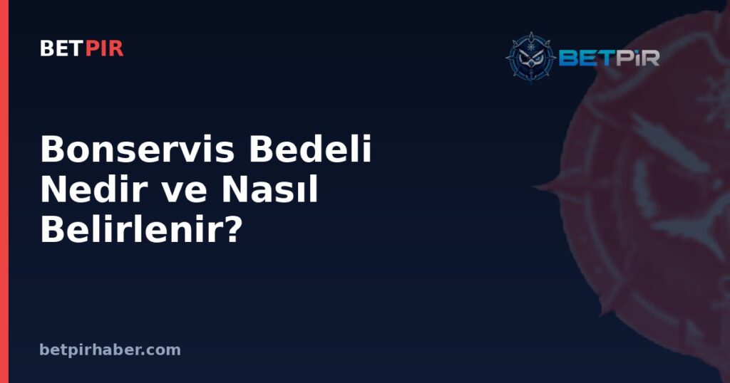 Bonservis Bedeli Nedir ve Nasıl Belirlenir? Transfer Ücretinin Perde Arkası