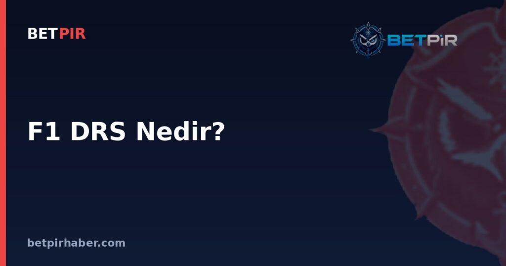 F1 DRS Nedir? Sürüklenme Azaltma Sisteminin Yarış Stratejisindeki Rolü