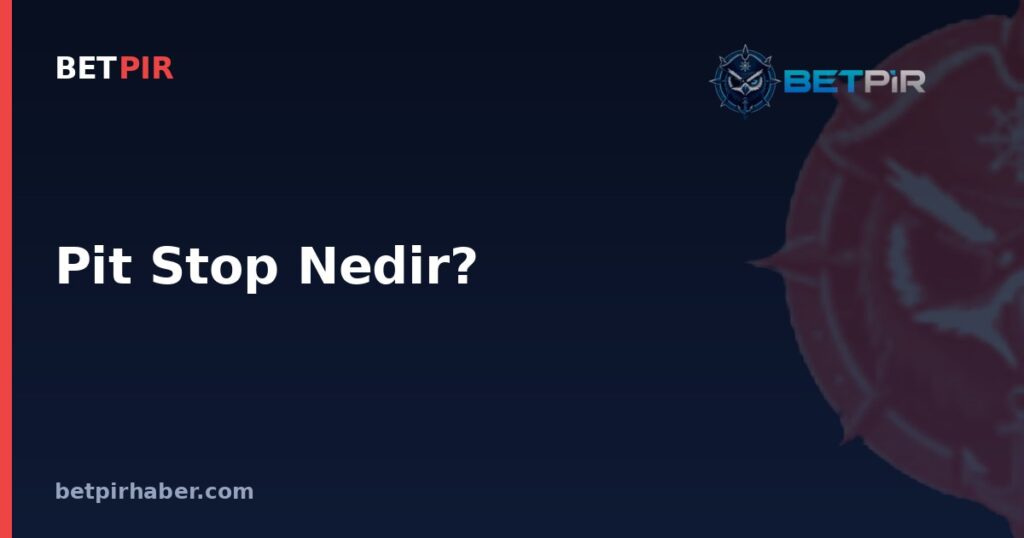 Pit Stop Nedir? Formula 1 Yarış Stratejisinde ve Spor Dünyasındaki Karşılığı