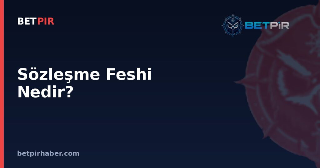 Sözleşme Feshi Nedir? Serbest Oyuncu Statüsü, Bosman Kuralı ve Tazminat Mantığı