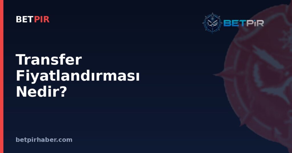 Transfer Fiyatlandırması Nedir? Lig Organizasyonlarının Yapısı Oyuncu Değerini Nasıl Şekillendirir?